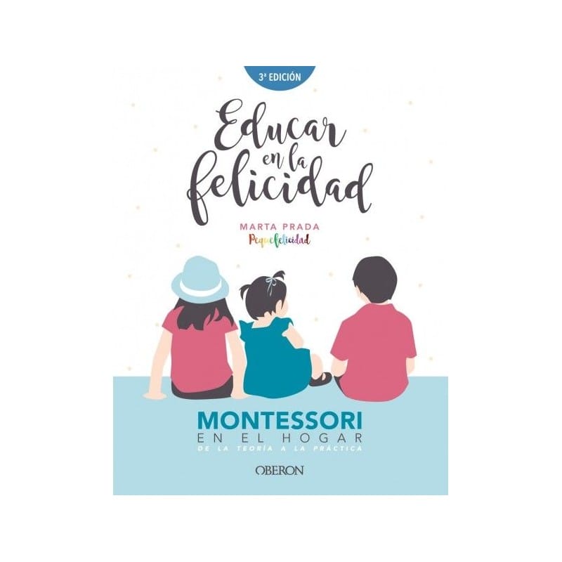 EDUCAR EN LA FELICIDAD: MONTESSORI EN EL HOGAR